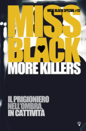 More killers: Il prigioniero-Nell ombra-In cattività