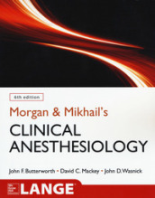 Morgan and Mikhail s clinical anesthesiology