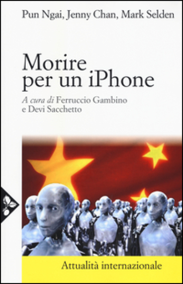 Morire per un iPhone. La Apple, la Foxconn e la lotta degli operai cinesi