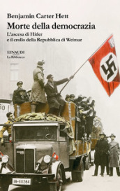 Morte della democrazia. L ascesa di Hitler e il crollo della Repubblica di Weimar