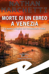 Morte di un ebreo a Venezia. La nuova indagine del commissario Fellini
