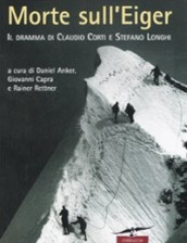 Morte sull Eiger. Il dramma di Claudio Corti e Stefano Longhi