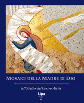 Mosaici della Madre di Dio. Ediz. illustrata