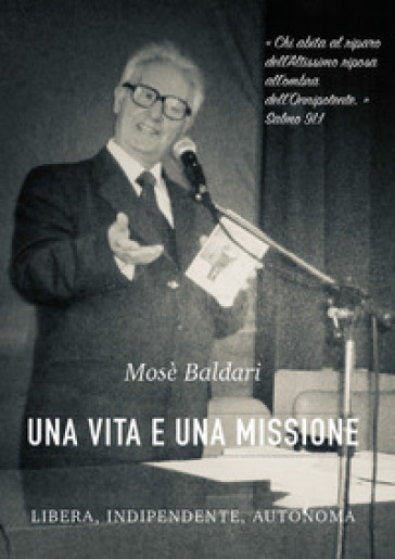 Mosè Baldari: una vita e una missione libera, indipendente, autonoma