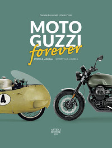 Moto Guzzi forever. Storia e modelli-History and models. Ediz. italiana e inglese