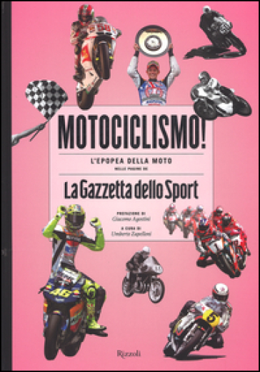 Motociclismo! L'epopea della moto nelle pagine de «La Gazzetta dello Sport»