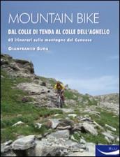Mountain bike. Dal Colle di Tenda al Colle dell Agnello. 62 itinerari sulle montagne del cuneese