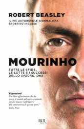 Mourinho. Tutte le sfide, le lotte e i successi dello Special One