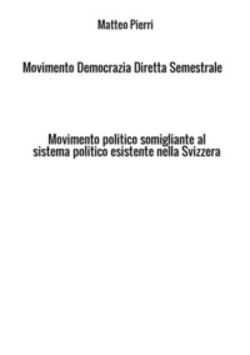 Movimento Democrazia Diretta Semestrale. Movimento politico somigliante al sistema politico esistente nella Svizzera
