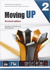 Moving up. Student s book-Workbook. Per le Scuole superiori. Con e-book. Con espansione online. 2.
