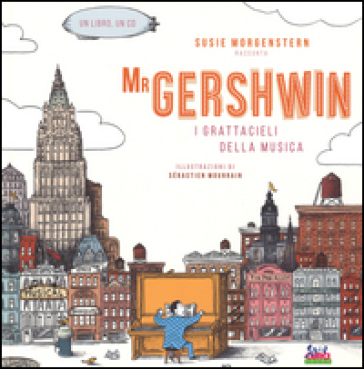 Mr Gershwin. I grattacieli della musica. Con CD Audio