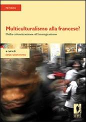 Multiculturalismo alla francese? Dalla colonizzazione all immigrazione