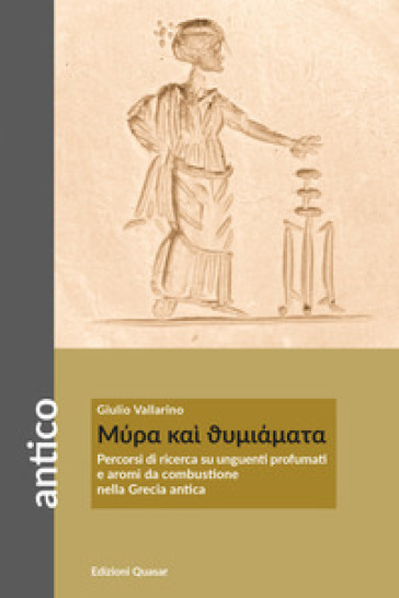 Mura kai thymiamata. Percorsi di ricerca su unguenti profumati e aromi da combustione nella Grecia antica