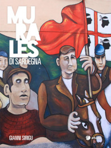 Murales di Sardegna. Ediz. illustrata