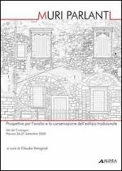 Muri parlanti. Prospettive per l analisi e la conservazione dell edilizia tradizionale. Atti del Convegno (Pescara, 26-27 settembre 2008)