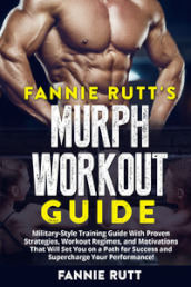 Murph workout guide. Military-Style training guide with proven strategies, workout regimes, and motivations that will set you on a path for success and supercharge your performance!