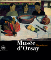 Musée d Orsay. Capolavori. Ediz. illustrata