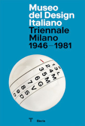 Museo del Design Italiano. Triennale Milano 1946 -1981. Ediz. inglese