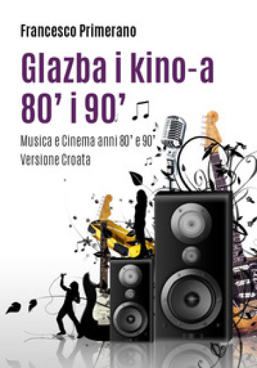 Musica e cinema anni '80 e '90. Ediz. croata