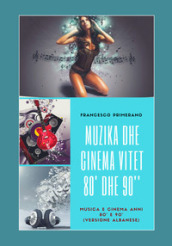 Musica e cinema anni  80 e  90. Ediz. albanese