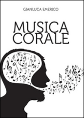 Musica corale. Raccolta di brani trascritti e rielaborati per «coro polifonico» a 4 voci miste