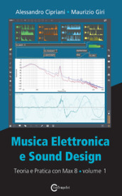 Musica elettronica e sound design. 1: Teoria e pratica con Max 8