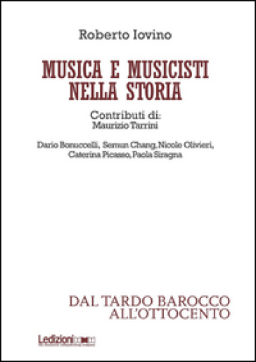 Musica e musicisti nella storia. Dal tardo Barocco e all'Ottocento