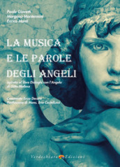 La Musica e le parole degli angeli. Ispirato al libro Dialoghi con l Angelo di Gitta Mallasz. Con CD-Audio