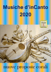 Musiche d inCanto 2020. Nuove proposte corali