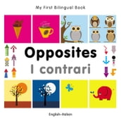 My First Bilingual BookOpposites (EnglishItalian)