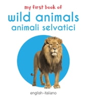 My First Book of Wild Animals - Animali Selvatici
