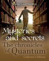 Mysteries and Secrets. The Chronicles of Quantum (Collector s Edition)
