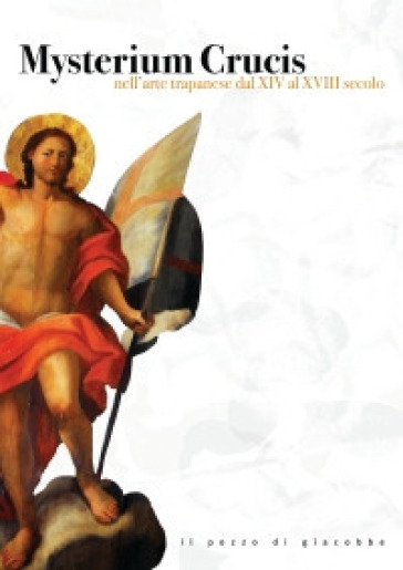 Mysterium Crucis nell'arte trapanese dal XIV al XVIII secolo