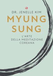 Myung Sung. L arte della meditazione coreana