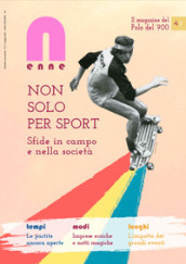 N (enne) il magazine del Polo del  900 (2021). 4: Non solo per sport. Sfide in campo e nella società