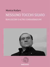 NESSUNO TOCCHI SILVIO - Berlusconi e altre considerazioni -