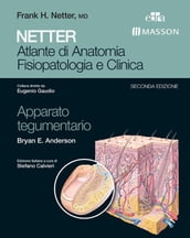 NETTER Atlante di anatomia fisiopatologia e clinica: Apparato Tegumentario