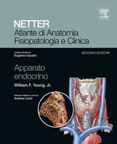 NETTER Atlante di anatomia fisiopatologia e clinica: Apparato Endocrino