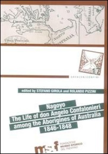 Nagoyo. The life of Don Angelo Confalonieri among the aborigines of Australia 1846-1848