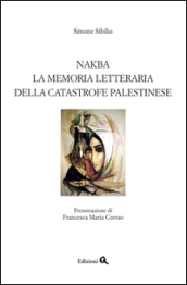 Nakba. La memoria letteraria della catastrofe palestinese
