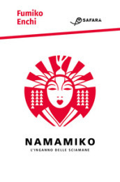 Namamiko. L inganno delle sciamane