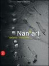 NanoArt. Vedere l invisibile-Seing the invisible
