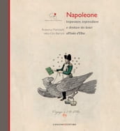 Napoleone Imperatore, imprenditore e direttore dei lavori all Isola d Elba