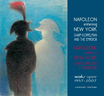 Napoleone entra a New York. Chaim Koppelman e l'Imperatore. Opere 1957-2007