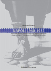 Napoli 1940-1952. Dalla prima mostra triennale delle terre italiane d oltremare alla prima mostra triennale del lavoro italiano nel mondo