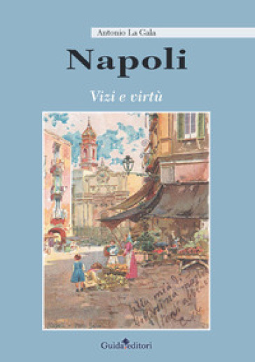 Napoli. Vizi e virtù