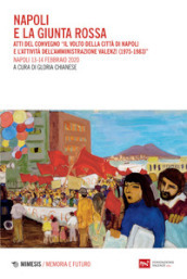 Napoli e la giunta rossa. Atti del convegno «Il volto della città di Napoli e l attività dell Amministrazione Valenzi (1975-1983)» (Napoli, 13-14 febbraio 2020)
