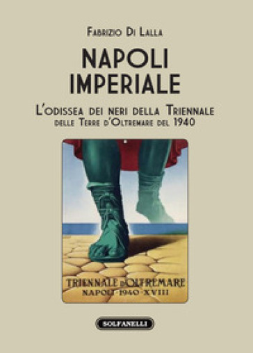 Napoli imperiale. L'Odissea dei neri della Triennale delle Terre d'Oltremare del 1940