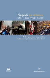 Napoli su misura. Craft Shopping Guide. Ediz. multilingue