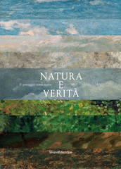 Natura e verità. Il paesaggio come scelta. 1861-1971